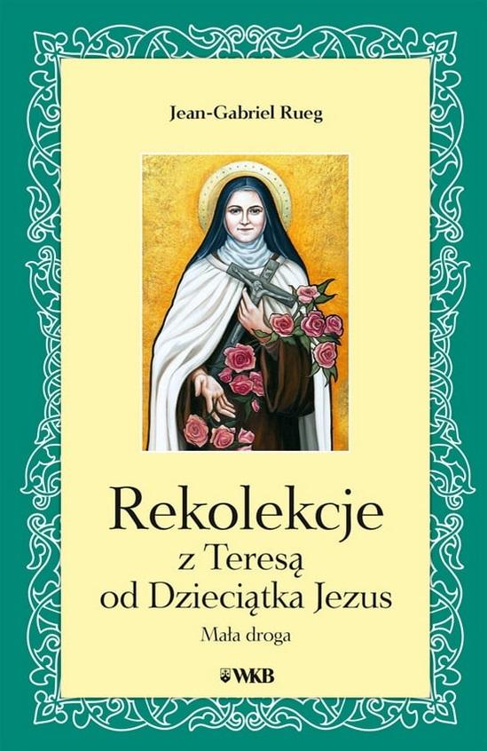 Rekolekcje z Teresą od Dzieciątka Jezus