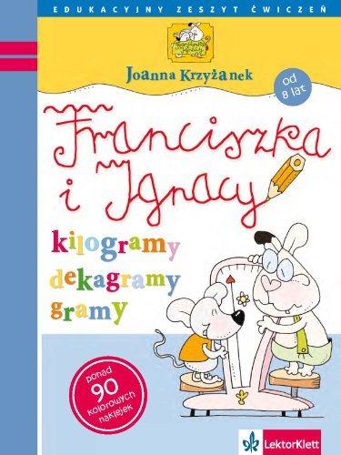 Książka - Franciszka i Ignacy - kilogramy, gramy, dekagramy.