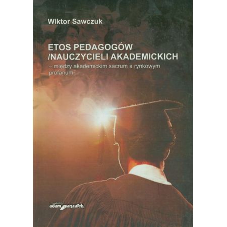 Etos pedagogów/nauczycieli akademickich..