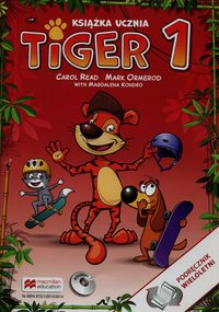 Książka - Tiger 1. Książka ucznia do języka angielskiego dla szkoły podstawowej (podręcznik wieloletni)