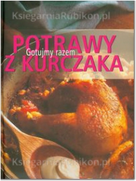 Książka - Potrawy z kurczaka Gotujmy razem