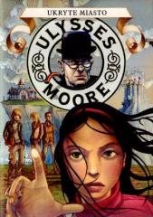 Ulysses Moore  7 Ukryte miasto