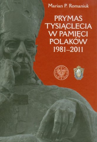 Książka - Prymas Tysiąclecia w pamięci Polaków 1981-2011