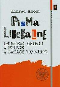 Książka - Pisma liberalne drugiego obiegu w Polsce w latach 1979-1990 