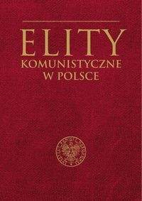 Książka - Elity komunistyczne w Polsce - Szumiło Mirosław,.Żukowski Marcin