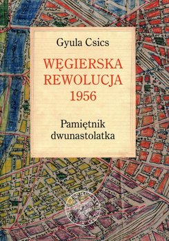 Węgierska rewolucja 1956 Pamiętnik dwunastolatka