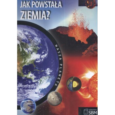 Książka - Nasza planeta Jak powstała Ziemia