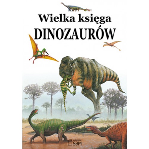 Książka - Wielka księga Dinozaurów