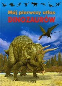 Mój pierwszy atlas dinozaurów