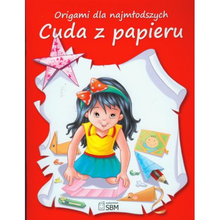 Książka - Origami dla najmłodszych. Cuda z papieru