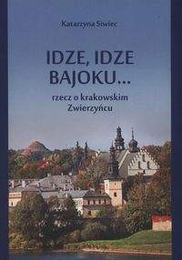 Książka - Idze, idze bajoku... Rzecz o krakowskim Zwierzyńcu