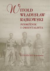 Książka - Witold Władysław Rajkowski.Podróżnik i orientalisa