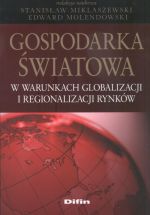 Książka - Gospodarka światowa w warunkach globalizacji i regionalizacji rynków