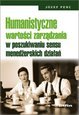 Książka - Humanistyczne wartości zarządzania w poszukiwaniu sensu menedżerskich działań