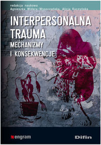 Książka - Interpersonalna trauma. Mechanizmy i konsekwencje