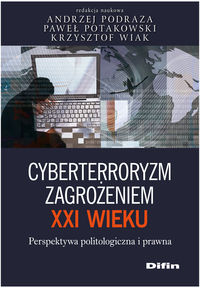 Książka - Cyberterroryzm zagrożeniem XXI wieku Perspektywa politologiczna i prawna
