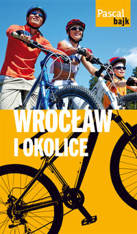 Książka - Pascal Bajk. Wrocław i okolice na rowerze