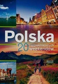 Książka - POLSKA 20 NAJPIĘKNIEJSZYCH WEEKENDÓW PRZEWODNIK ILUSTROWANY Adam Dylewski, Stanisław Figiel, Marcin Biegluk