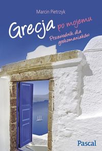 Książka - Grecja po mojemu. Przewodnik dla grekomaniaków