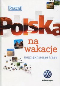 Książka - Polska na wakacje. Najpiękniejsze trasy