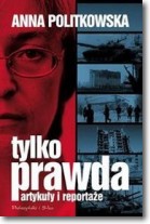 Książka - Tylko prawda. Artykuły i reportaże