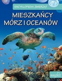 Książka - Encyklopedia Zwierząt - Mieszkańcy mórz i oceanów