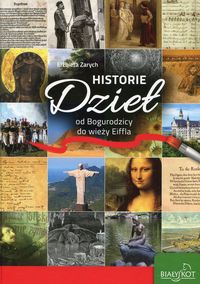 Książka - Historie Dzieł od Bogurodzicy do wieży Eiffla