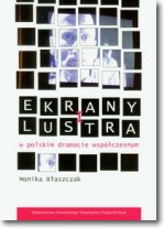 Książka - Ekrany i lustra w polskim dramacie współczesnym