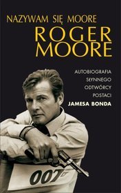 Książka - Nazywam się Moore, Roger Moore