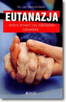 Książka - Eutanazja - dobra śmierć czy zabójstwo człowieka