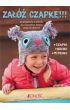 Książka - Załóż czapkę 35 projektów z włóczki dla wszystkich którzy czują się dziećmi