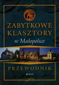 Książka - Zabytkowe klasztory w małopolsce przewodnik