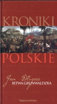 Kroniki polskie. Tom 3. Bitwa Grunwaldzka.