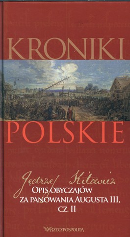 Opis obyczajów za panowania Augusta III. Część 2. Kroniki polskie. Tom 13