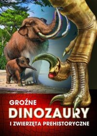 Książka - Groźne dinozaury i zwierzęta prehistoryczne