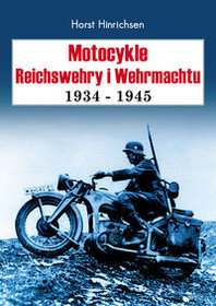 Książka - Motocykle Reichswehry i Wehrmachtu 1934-1945