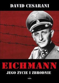 Książka - Eichmann. Jego życie i zbrodnie