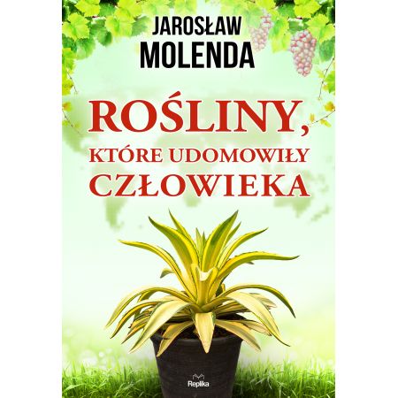 Rośliny które udomowiły człowieka