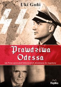Książka - Prawdziwa odessa jak peron sprowadził hitlerowskich zbrodniarzy do argentyny