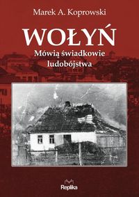 Książka - Wołyń. Mówią świadkowie ludobójstwa