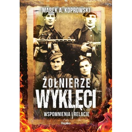 Żołnierze Wyklęci. Wspomnienia i relacje