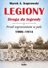 Książka - Legiony. Droga do legendy. Przed wyruszeniem w pole 1906-1914