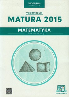 Książka - Matematyka Matura 2015 Vademecum ze zdrapką Zakres rozszerzony