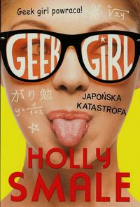Książka - Geek Girl. Japońska katastrofa
