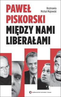 Między nami liberałami. Rozmawia Michał Majewski