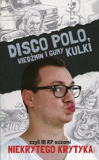 Książka - Disco Polo, Wiedźmin i gumy kulki
