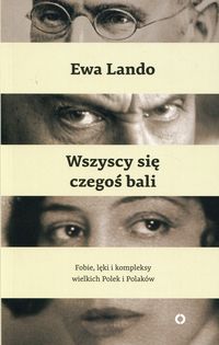Książka - Wszyscy się czegoś bali fobie lęki i kompleksy wielkich Polek i Polaków