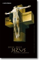 Książka - Jezus Dowody zbrodni Bryan Bruce