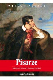 Książka - Pisarze Najsłynniejsi twórcy literatury polskiej. Najwspanialsi polscy artyści