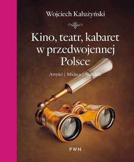 Książka - Kino, teatr, kabaret w przedwojennej Polsce